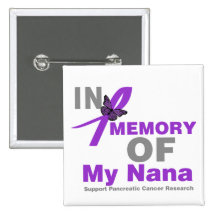 In Memory of My Nana Pancreatic Cancer Pinback Buttons