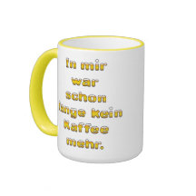 In mir war schon lange kein Kaffee mehr Kaffee Haferl
