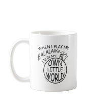 In My Own Little World Balalaika Coffee Mugs