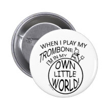 In My Own Little World Trombone Pinback Button