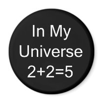 In My Universe 2+2=5 Magnet