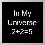 In My Universe 2+2=5 posters