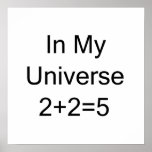 In My Universe 2+2=5 posters