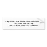 In my world: Yarn comes from cats... bumper stickers