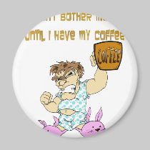 In Need Of My Morning Coffee magnets