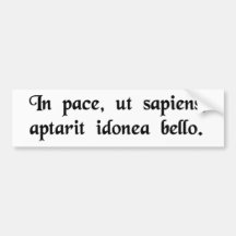 In peace, like a wise man, he appropriately..... bumper sticker