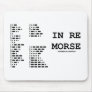 In Re Morse (Morse Code) Mouse Pads