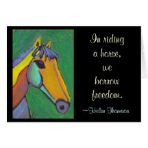 In riding a horse, we borrow freedom. - card