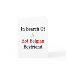 In Search Of A Hot Belgian Boyfriend Card