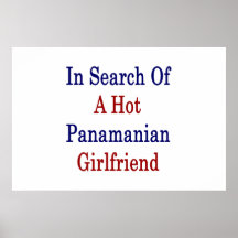 In Search Of A Hot Panamanian Girlfriend Print
