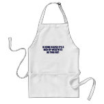 In Some Places It's A Sign Of Wealth ..... Aprons