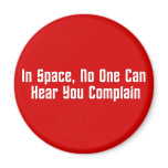 In Space, No One Can Hear You Complain magnets