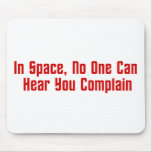 In Space, No One Can Hear You Complain mousepads