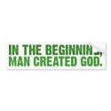 In The Beginning, Man Created God bumper stickers