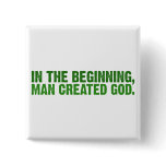 In The Beginning, Man Created God buttons
