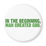 In The Beginning, Man Created God magnets
