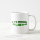 In The Beginning, Man Created God Mugs