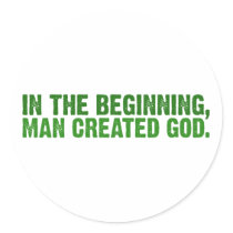 In The Beginning, Man Created God Sticker