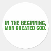 In The Beginning, Man Created God Sticker
