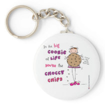 In the Big Cookie Of Life You're The Choccy Chips