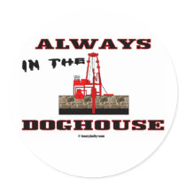 In The Doghouse, Oil Field Sticker,Oil Rigs,Oil