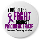 In The Fight Against Pancreatic Cancer MOTHER buttons