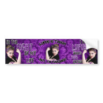 In the FIGHT of my life- whats your excuse? bumper stickers