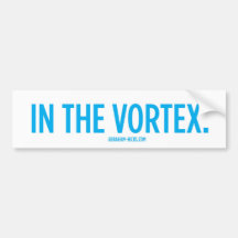 In The Vortex. Bumper Stickers