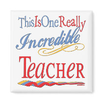 Incredible Teacher Refrigerator Magnet