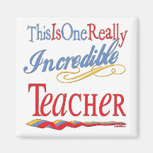 Incredible Teacher Refrigerator Magnet