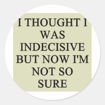 indecision doubt design round stickers