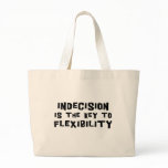 Indecision Is The Key To Flexibility Bag