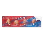 Independence NOT Dependence Bumper Sticker bumper stickers