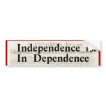 "Independence vs. In Dependence" bumper stickers