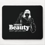 INNER BEAUTY WON'T GET YOU LAID T-shirt Mouse Pads