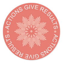 Inspirational 3 Word Quotes ~Actions Give Results~ Round Stickers