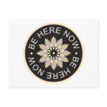 Inspirational 3 Word Quotes ~Be Here Now~ postcards