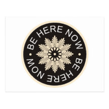 Inspirational 3 Word Quotes ~Be Here Now~ Postcard