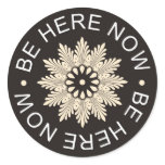 Inspirational 3 Word Quotes ~Be Here Now~ stickers