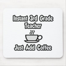 Instant 3rd Grade Teacher...Just Add Coffee Mousepads