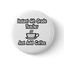 Instant 4th Grade Teacher...Just Add Coffee