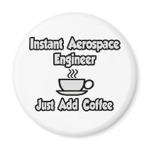 Instant Aerospace Engineer...Just Add Coffee