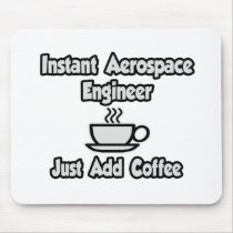 Instant Aerospace Engineer...Just Add Coffee