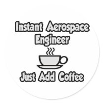 Instant Aerospace Engineer...Just Add Coffee