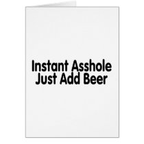 Instant Asshole Just Add Beer