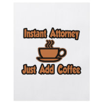 Instant Attorney...Just Add Coffee