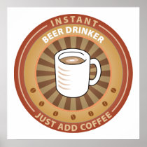 Instant Beer Drinker Posters