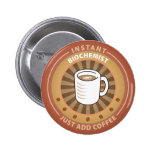 Instant Biochemist Pinback Button