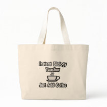 Instant Biology Teacher...Just Add Coffee Canvas Bags