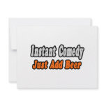 Instant Comedy...Just Add Beer Personalized Invitation